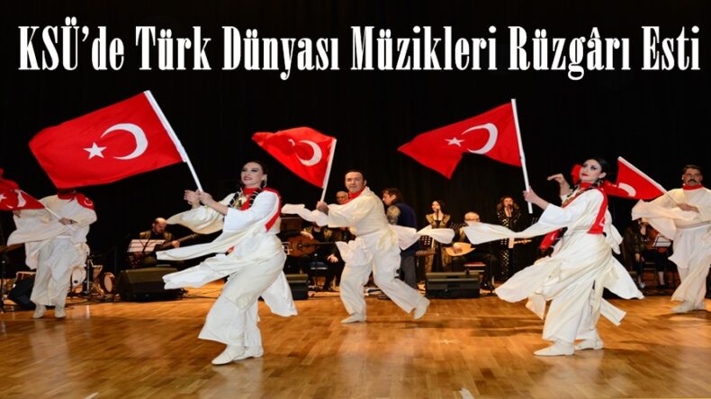KSÜ’de Türk Dünyası Müzikleri Rüzgârı Esti.