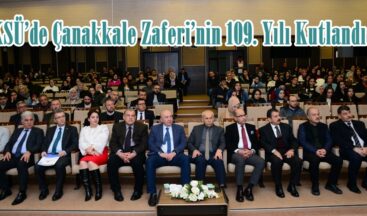 KSÜ’de Çanakkale Zaferi’nin 109. Yılı Kutlandı.