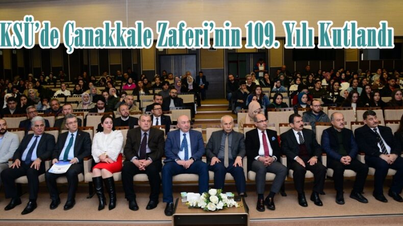 KSÜ’de Çanakkale Zaferi’nin 109. Yılı Kutlandı.