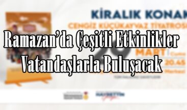 Ramazan’da Çeşitli Etkinlikler Vatandaşlarla Buluşacak.