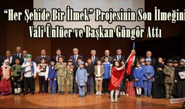 “Her Şehide Bir İlmek” Projesinin Son İlmeğini Vali Ünlüer ve Başkan Güngör Attı.