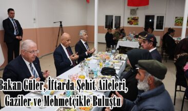 Bakan Güler, İftarda Şehit Aileleri, Gaziler ve Mehmetçikle Buluştu.