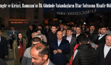 Güngör ve Kirişci, Ramazan’ın İlk Gününde Vatandaşların İftar Sofrasına Misafir Oldu.