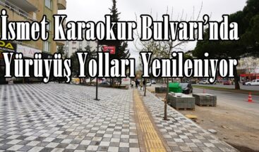 İsmet Karaokur Bulvarı’nda Yürüyüş Yolları Yenileniyor.