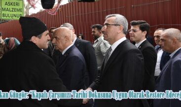 Başkan Güngör: “Kapalı Çarşımızı Tarihi Dokusuna Uygun Olarak Restore Edeceğiz”