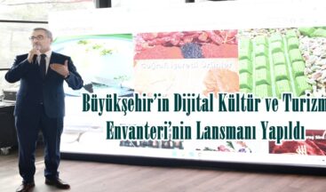 Büyükşehir’in Dijital Kültür ve Turizm Envanteri’nin Lansmanı Yapıldı.