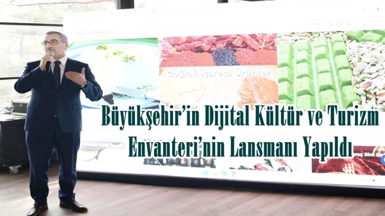 Büyükşehir’in Dijital Kültür ve Turizm Envanteri’nin Lansmanı Yapıldı.