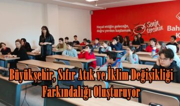 Büyükşehir, Sıfır Atık ve İklim Değişikliği Farkındalığı Oluşturuyor.