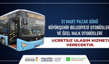 Büyükşehir’den 31 Mart’ta Ücretsiz Toplu Taşıma Hizmeti.