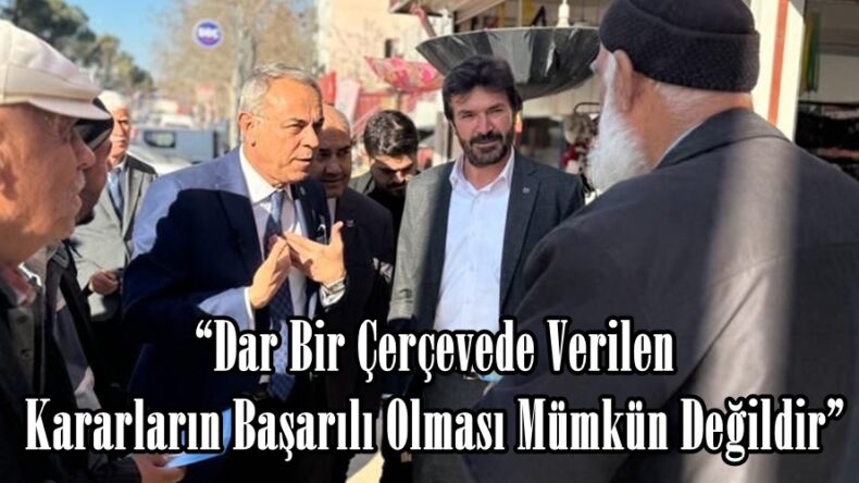 “Dar Bir Çerçevede Verilen Kararların Başarılı Olması Mümkün Değildir”