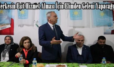 “Herkesin Eşit Hizmet Alması İçin Elimden Geleni Yapacağım”