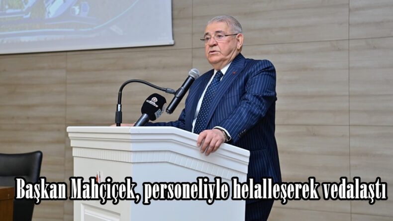 Başkan Mahçiçek, personeliyle helalleşerek vedalaştı.