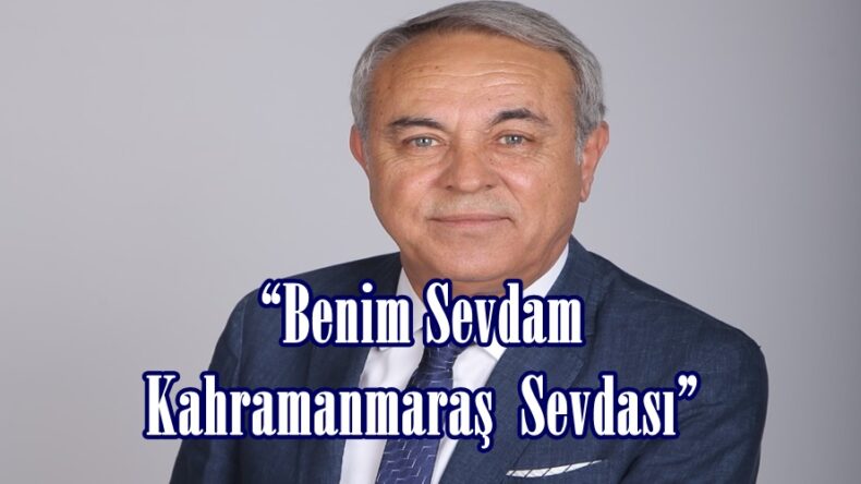 “Benim Sevdam Kahramanmaraş  Sevdası”