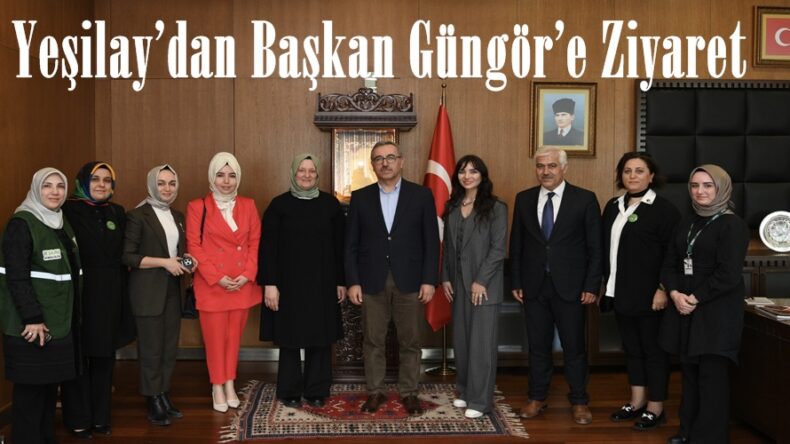 Yeşilay’dan Başkan Güngör’e Ziyaret.