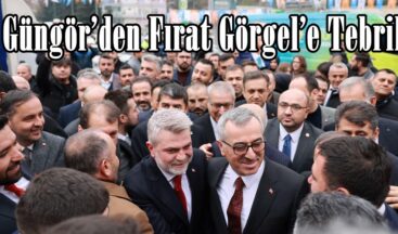 Güngör’den Fırat Görgel’e Tebrik.