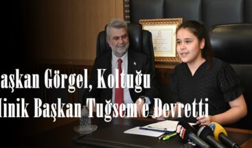 Başkan Görgel, Koltuğu Minik Başkan Tuğsem’e Devretti.