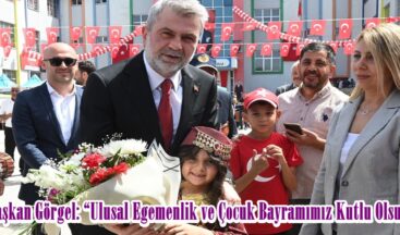 Başkan Görgel: “Ulusal Egemenlik ve Çocuk Bayramımız Kutlu Olsun”