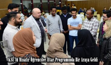 KSÜ’lü Misafir Öğrenciler İftar Programında Bir Araya Geldi.