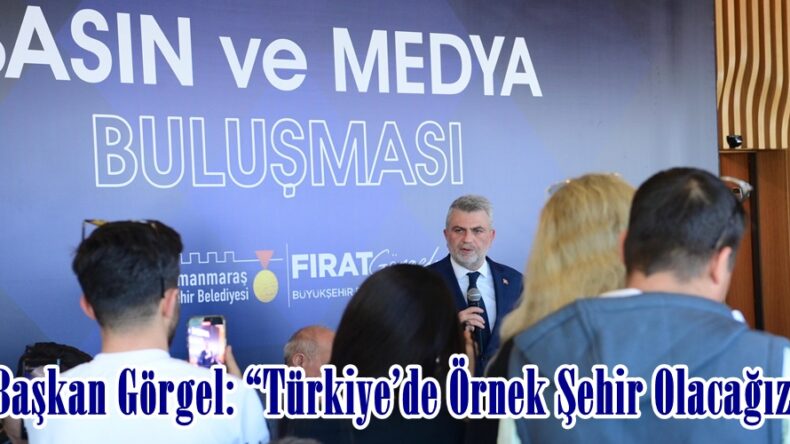 Başkan Görgel: “Türkiye’de Örnek Şehir Olacağız”