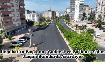Onikişubat’ta Başkonuş Caddesi ve Bağlantı Yolunun Ulaşım Standardı Artırılıyor.