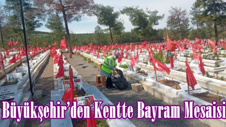 Büyükşehir’den Kentte Bayram Mesaisi.