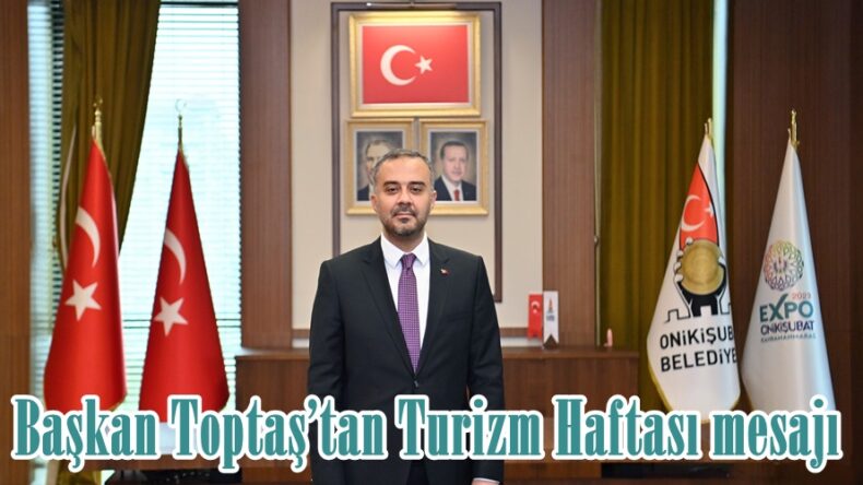 Başkan Toptaş’tan Turizm Haftası mesajı.