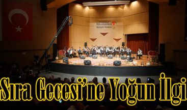 Sıra Gecesi’ne Yoğun İlgi.