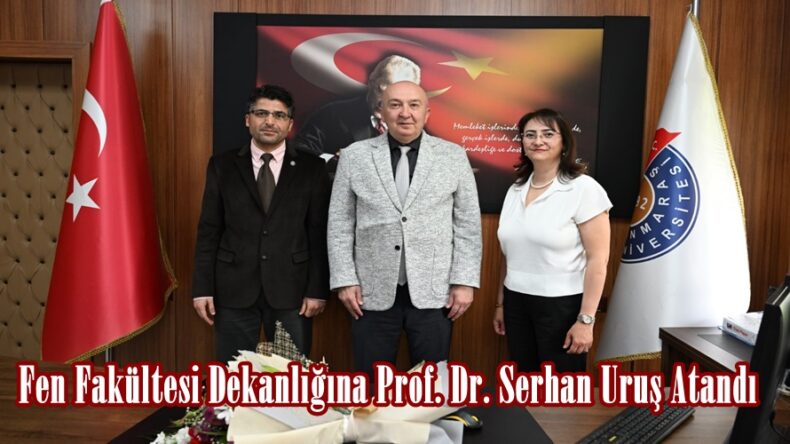 Fen Fakültesi Dekanlığına Prof. Dr. Serhan Uruş Atandı.