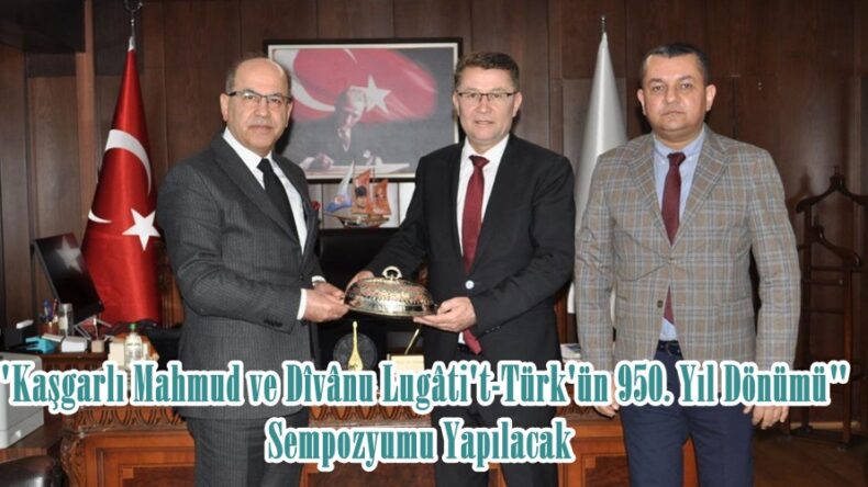 “Kaşgarlı Mahmud ve Dîvânu Lugâti’t-Türk’ün 950. Yıl Dönümü” Sempozyumu Yapılacak.