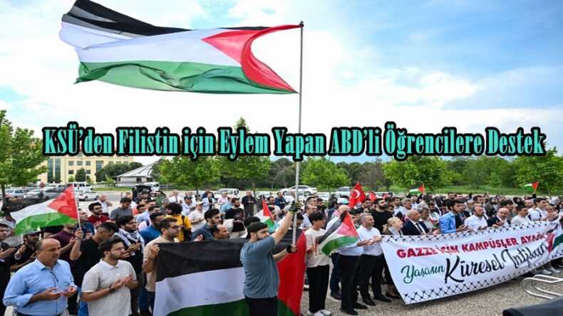 KSÜ’den Filistin için Eylem Yapan ABD’li Öğrencilere Destek.