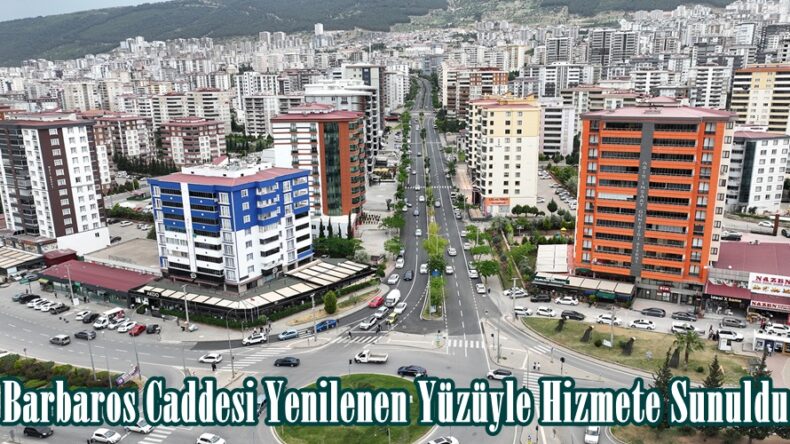 Barbaros Caddesi Yenilenen Yüzüyle Hizmete Sunuldu.