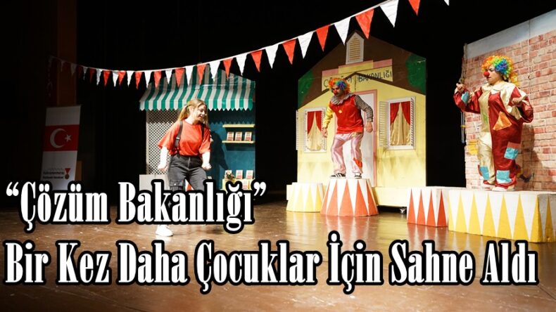 “Çözüm Bakanlığı” Bir Kez Daha Çocuklar İçin Sahne Aldı.