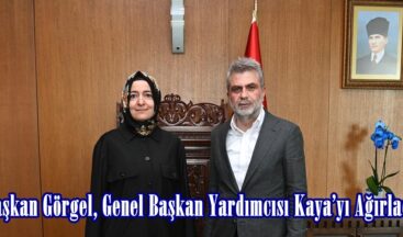 Başkan Görgel, Genel Başkan Yardımcısı Kaya’yı Ağırladı.