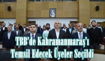 TBB’de Kahramanmaraş’ı Temsil Edecek Üyeler Seçildi.