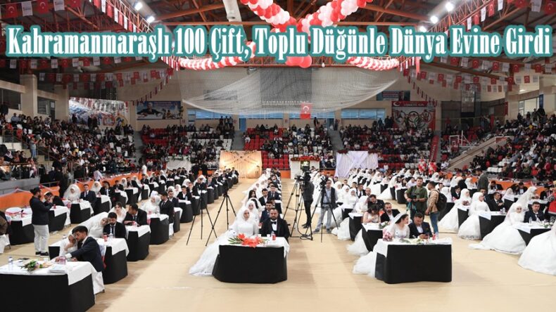 Kahramanmaraşlı 100 Çift, Toplu Düğünle Dünya Evine Girdi.