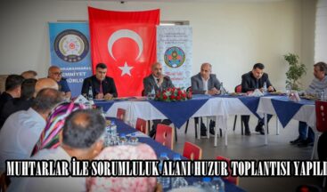 MUHTARLAR İLE SORUMLULUK ALANI HUZUR TOPLANTISI YAPILDI.