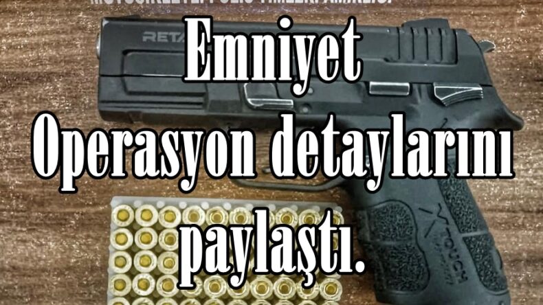Emniyet Operasyon detaylarını paylaştı.