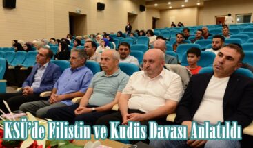 KSÜ’de Filistin ve Kudüs Davası Anlatıldı.