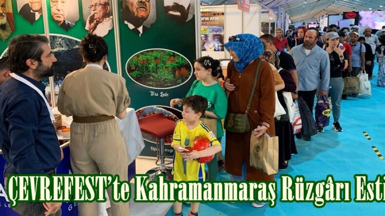 ÇEVREFEST’te Kahramanmaraş Rüzgârı Esti.