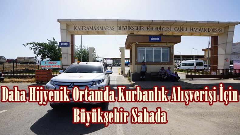 Daha Hijyenik Ortamda Kurbanlık Alışverişi İçin Büyükşehir Sahada.