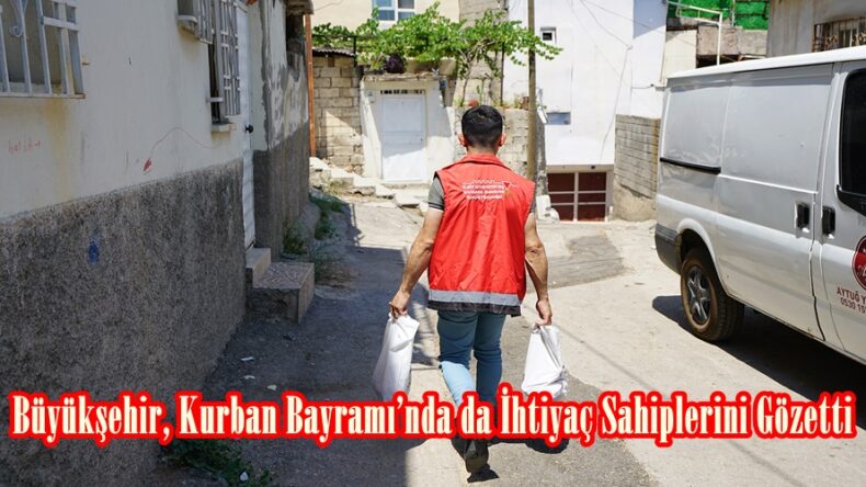 Büyükşehir, Kurban Bayramı’nda da İhtiyaç Sahiplerini Gözetti.