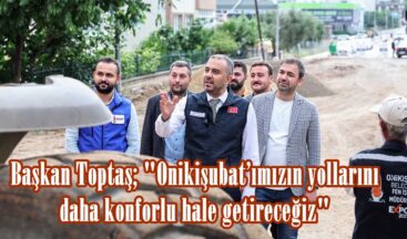 Başkan Toptaş; “Onikişubat’ımızın yollarını daha konforlu hale getireceğiz”