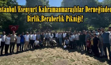 İstanbul/Esenyurt Kahramanmaraşlılar Derneğinden Birlik,Beraberlik Pikniği!
