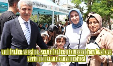 VALİ ÜNLÜER VE EŞİ DR. SELMA ÜNLÜER HANIMEFENDİ’DEN ÖKSÜZ VE YETİM ÇOCUKLARA KARNE HEDİYESİ