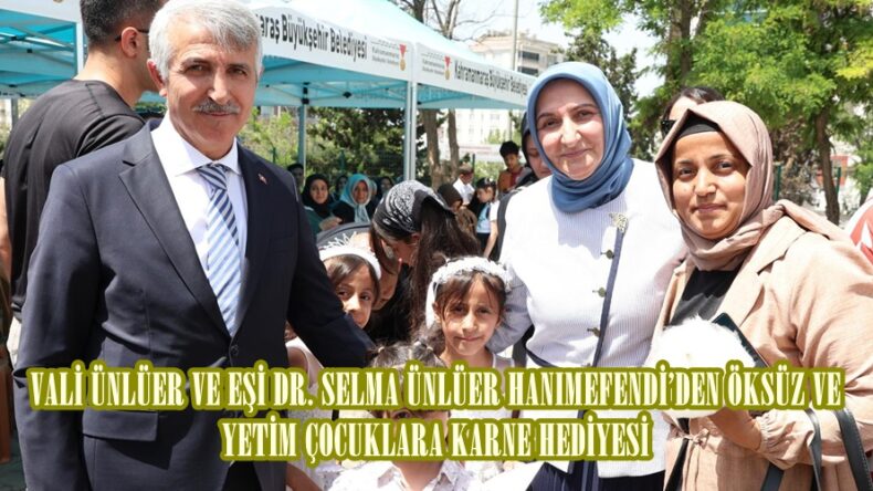 VALİ ÜNLÜER VE EŞİ DR. SELMA ÜNLÜER HANIMEFENDİ’DEN ÖKSÜZ VE YETİM ÇOCUKLARA KARNE HEDİYESİ