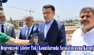 Depremzede Aileler Toki Konutlarında Sıcak Yuvasına Kavuştu.