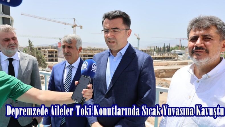 Depremzede Aileler Toki Konutlarında Sıcak Yuvasına Kavuştu.