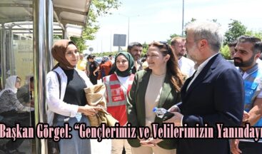 Başkan Görgel: “Gençlerimiz ve Velilerimizin Yanındayız”