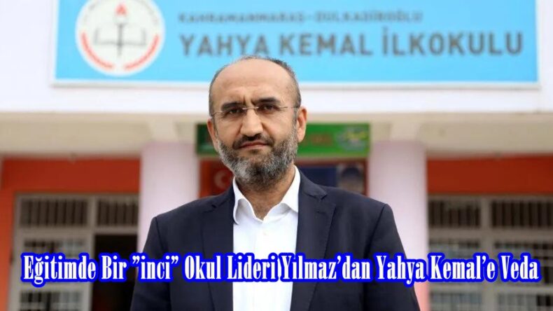 Eğitimde Bir ”inci” Okul Lideri Yılmaz’dan Yahya Kemal’e Veda.