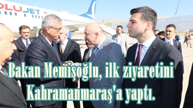 Bakan Memişoğlu, ilk ziyaretini Kahramanmaraş’a yaptı.
